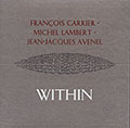 WITHIN, Jean-Jacques Avenel , Franois Carrier , Michel Lambert