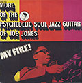My Fire ! More of the Psychedelic soul jazz Guitar, Joe Jones
