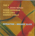 Refraction - Breakin' Glass, Andrew Cyrille , Oliver Lake , Reggie Workman