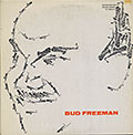 Bud Freeman, Bud Freeman
