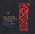 Visiting Texture, Andrew Cyrille , Oliver Lake , Reggie Workman