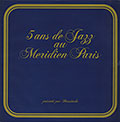 5 ans De Jazz Au Meridien Paris, Milt Buckner , Dorothy Donegan , Al Grey , Lionel Hampton , Guy Lafitte , Joe Newman , Buddy Tate