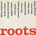 Roots, Pepper Adams , Jimmy Cleveland , Bill Evans , Tommy Flanagan , Cecil Payne , Frank Rehak , Idrees Sulieman