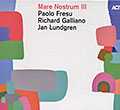 Mare Nostrum III, Paolo Fresu , Richard Galliano , Jan Lundgren