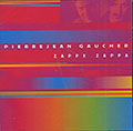 Zappe Zappa, Pierrejean Gaucher