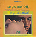 the great arrival, Sergio Mendes