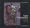 The Tender Side Of Sammy Straighthorn, Sam Newsome