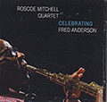 CELEBRATING FRED ANDERSON, Roscoe Mitchell