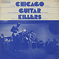 CHICAGO GUITAR KILLERS , Buddy Guy , Earl Hooker , Albert King , B.B. King , Robert Nighthawk , Otis Rush