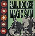 CALLING ALL BLUES, Earl Hooker , Magic Sam