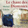 Le chant des Dionysies, Michel Edelin , Franois Mchali