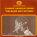 The Blues Ain't Nothing, Clarence 'gatemouth' Brown