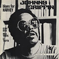 Blues for Harvey, Johnny Griffin