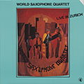 Live in Zurich,  World Saxophone Quartet