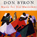 music for six musicians, Don Byron