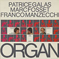 Organ, Marc Fosset , Patrice Galas , Franco Manzecchi