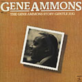 The Gene Ammons story : gentle jug, Gene Ammons