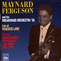 and his dreamland orchestra '56 live at Peacock Lane, Maynard Ferguson