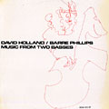 Music from two basses, Dave Holland , Barre Phillips