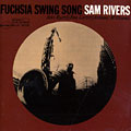 Fuchsia swing song, Sam Rivers