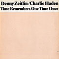 Time Remembers One Time Once, Charlie Haden , Denny Zeitlin