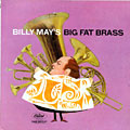 Billy May's Big Fat Brass, Billy May