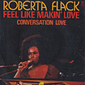 Feel Like Makin' Love, Roberta Flack