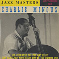 Jazz Master Charlie Mingus, Charlie Mingus