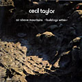 Air Above Mountains (buildings within), Cecil Taylor