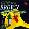 The complete paris sessions, Vol. II, Clifford Brown