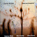 Real and Imagined, Dave Allen