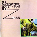 Take The Z train,  The Microscopic Septet