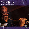 Yes, the blues, Clark Terry
