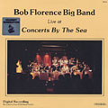 Live at Concerts By the Sea, Bob Florence