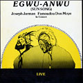 Egwu- Anwu (sun song), Famoudou Don Moye , Joseph Jarman