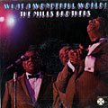 What a Wonderful World !,  The Mills Brothers