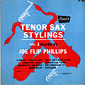 Tenor sax stylings vol.3 played by, Flip Phillips