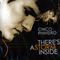 There's a storm inside, Chico Pinheiro