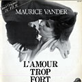 L'amour trop fort, Maurice Vander