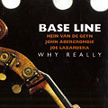 Why really, John Abercrombie ,  Base Line , Joe LaBarbera , Hein Van De Geyn