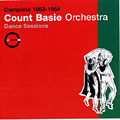 Complete 1953-1954 Count Basie Orchestra Dance Sessions, Count Basie