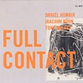 Full contact, Daniel Humair , Joachim Kuhn , Tony Malaby