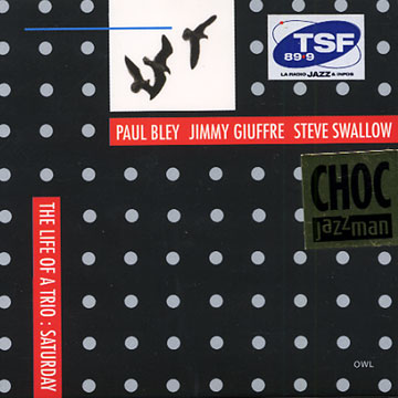 The life of a trio: saturday,Paul Bley , Jimmy Giuffre , Steve Swallow