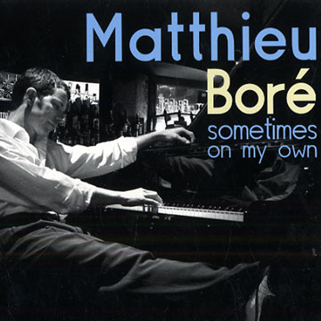 Sometimes on my own,Matthieu Boré