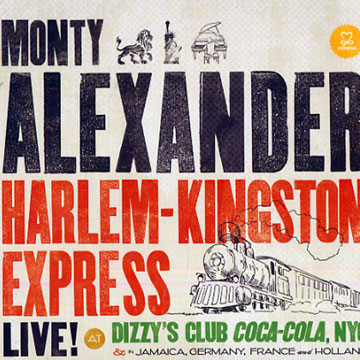 Harlem-Kingston Express Live! at Dizzy's Club Coca-Cola, NYC,Monty Alexander