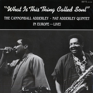 What is this thing called Soul - Cannonball Adderley, Nat Adderley ...