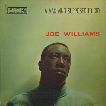 A man ain't supposed to cry,Joe Williams