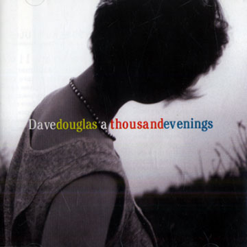 A thousand evenings,Dave Douglas