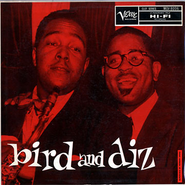 Bird and diz,Dizzy Gillespie , Charlie Parker