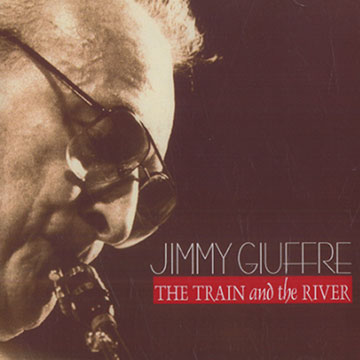 The train and the river,Jimmy Giuffre